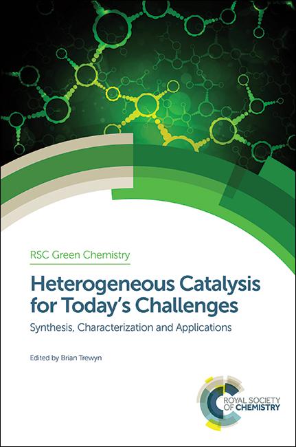 Heterogeneous Catalysis for Today's Challenges by Brian Trewyn