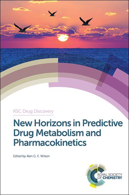 New Horizons in Predictive Drug Metabolism and Pharmacokinetics by Alan G E Wilson