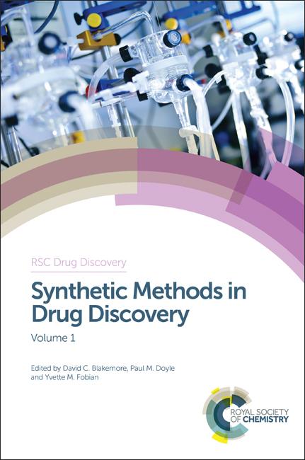 Synthetic Methods in Drug Discovery by David C Blakemore, Paul M Doyle, Yvette M Fobian