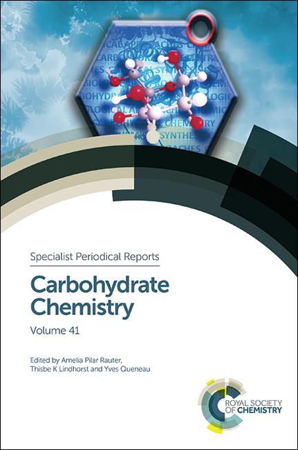 Carbohydrate Chemistry by Amelia Pilar Rauter, Thisbe K. Lindhorst, Yves Queneau