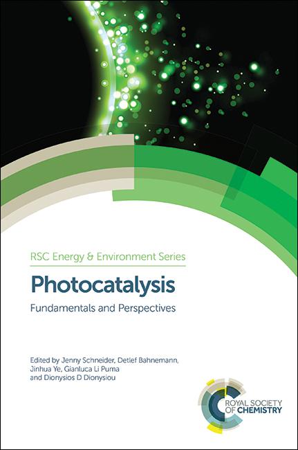 Photocatalysis by Detlef Bahnemann, Dionysios D Dionysiou, Gianluca Li Puma, Jenny Schneider, Jinhua Ye