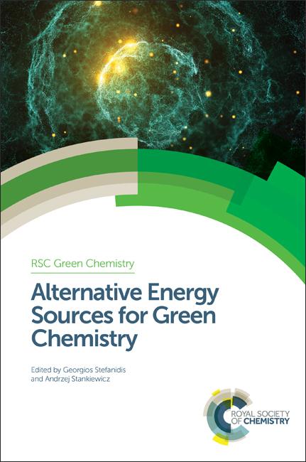 Alternative Energy Sources for Green Chemistry by Andrzej Stankiewicz, Georgios Stefanidis