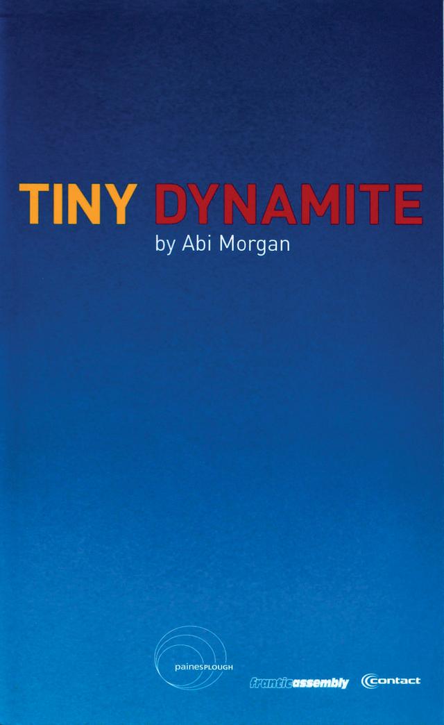 Tiny Dynamite by Abi Morgan