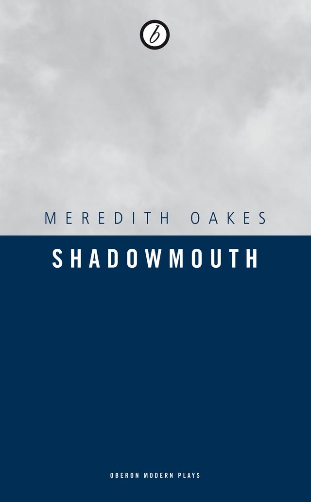 Shadowmouth by Meredith Oakes