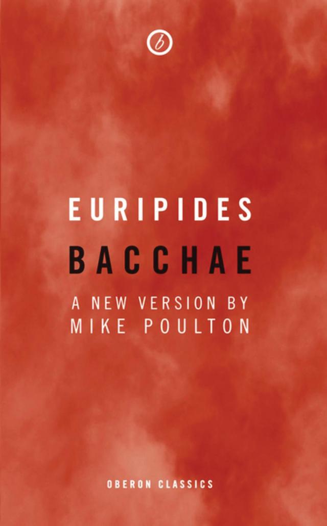 Bacchae by Mike Poulton