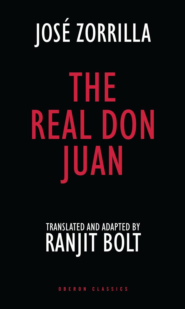 The Real Don Juan by José Zorrilla, Ranjit Bolt