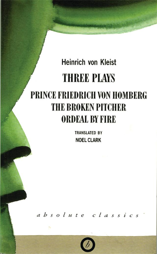 Heinrich von Kleist: Three Plays by Heinrich von Kleist, Noel Clark