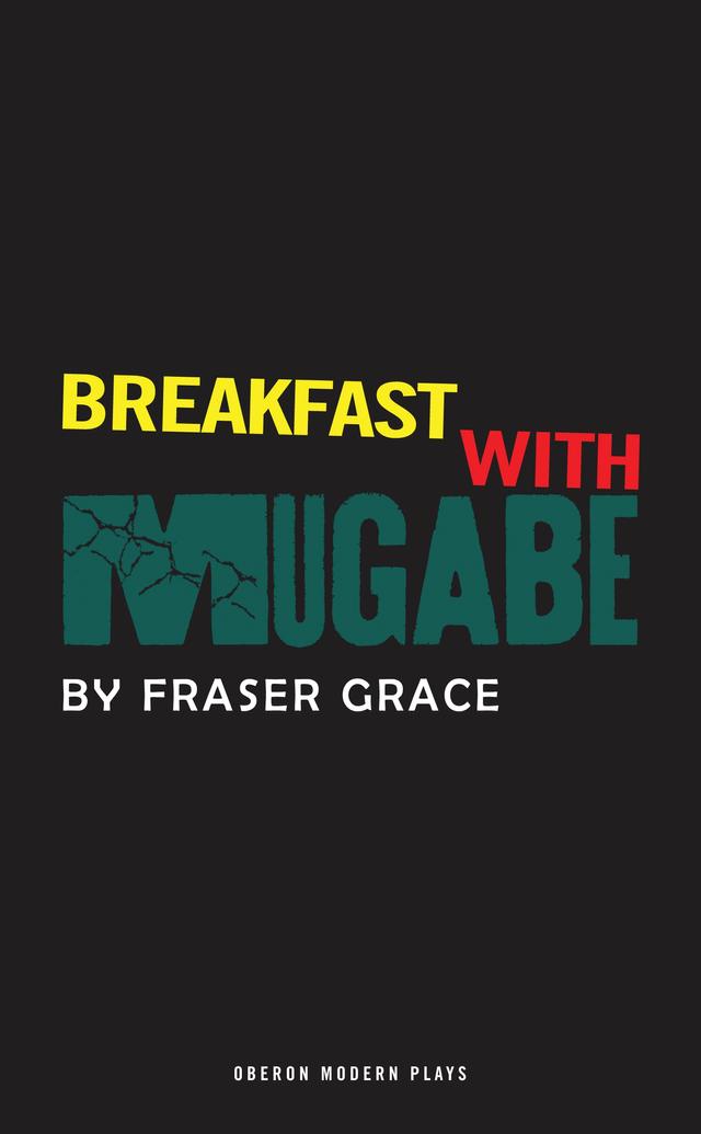 Breakfast With Mugabe by Fraser Grace