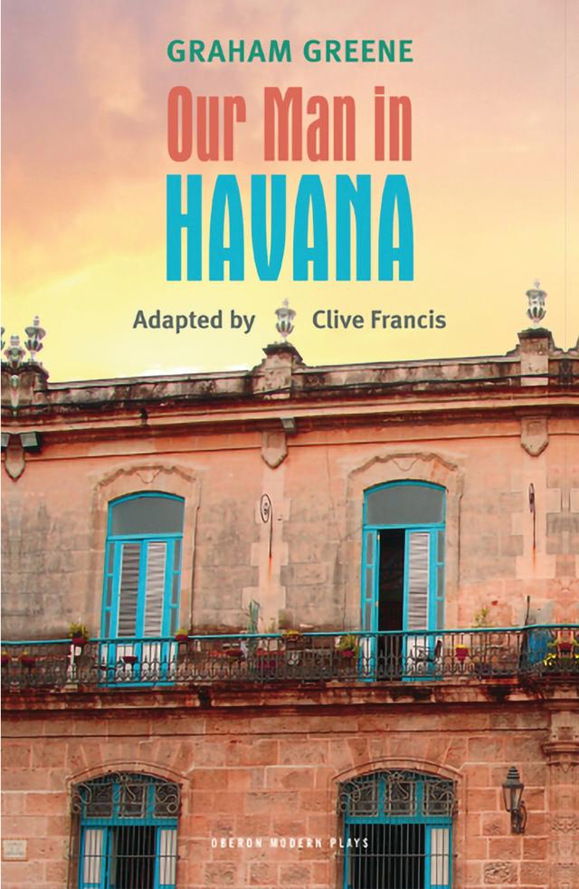 Our Man in Havana by Clive Francis, Graham Greene