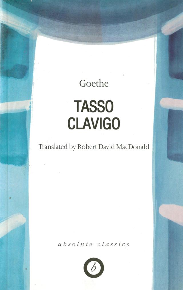 Tasso/Clavigo by Johann Wolfgang von Goethe, Robert David MacDonald