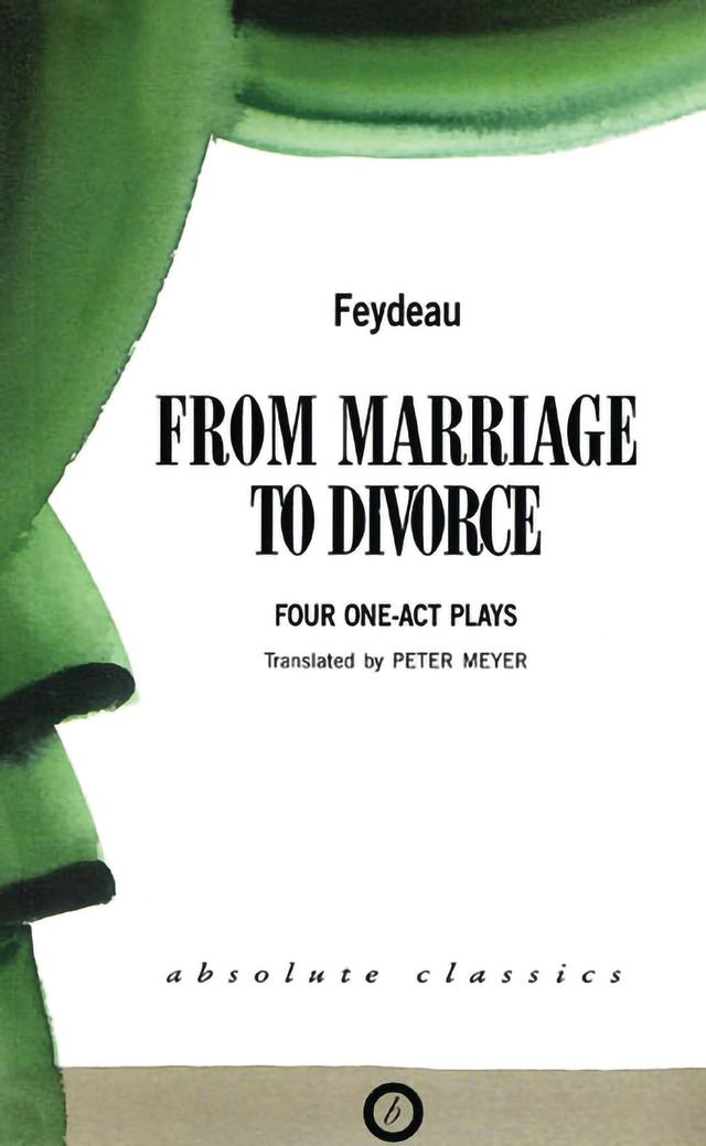 From Marriage to Divorce by George Feydeau, Peter Meyer
