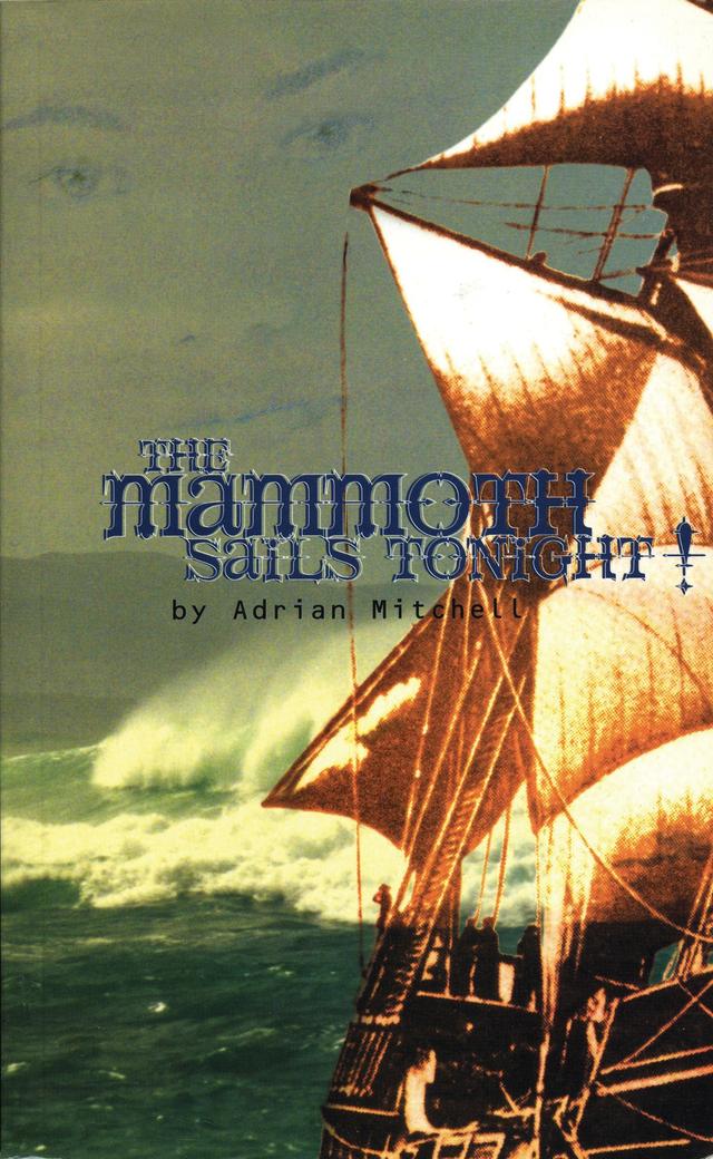 The Mammoth Sails Tonight! by Adrian Mitchell