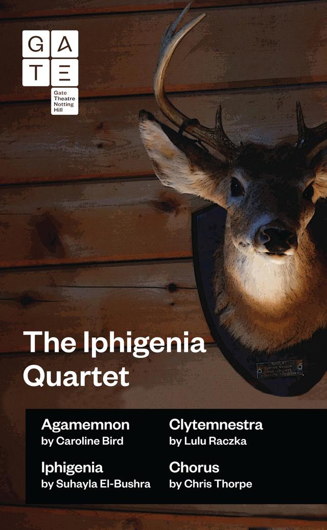 The Iphigenia Quartet by Caroline Bird, Chris Thorpe, Lulu Raczka, Suhayla El-Bushra