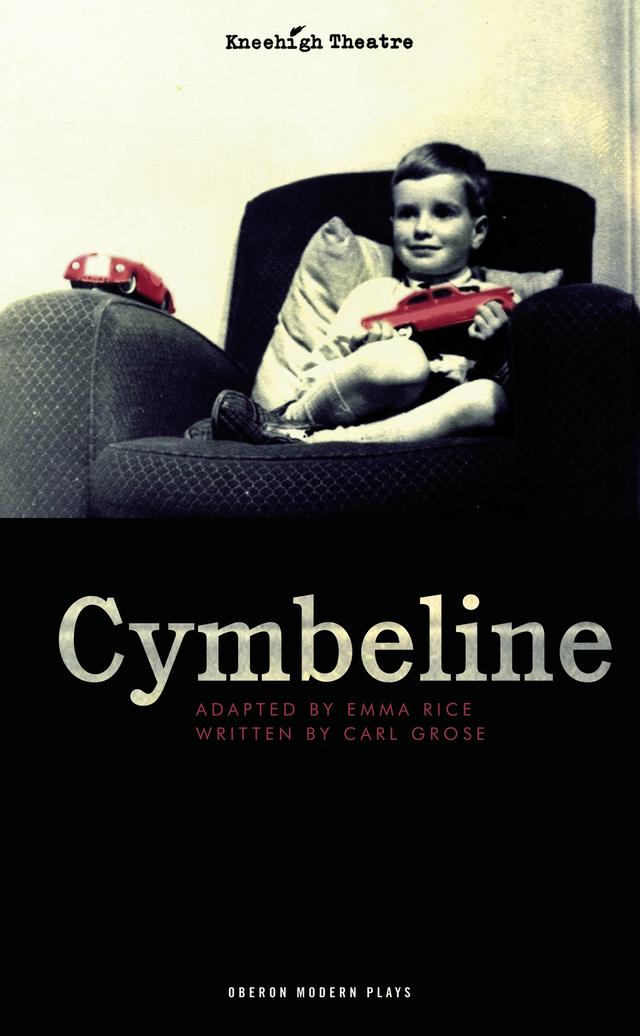 Cymbeline by Carl Grose, Emma Rice, William Shakespeare