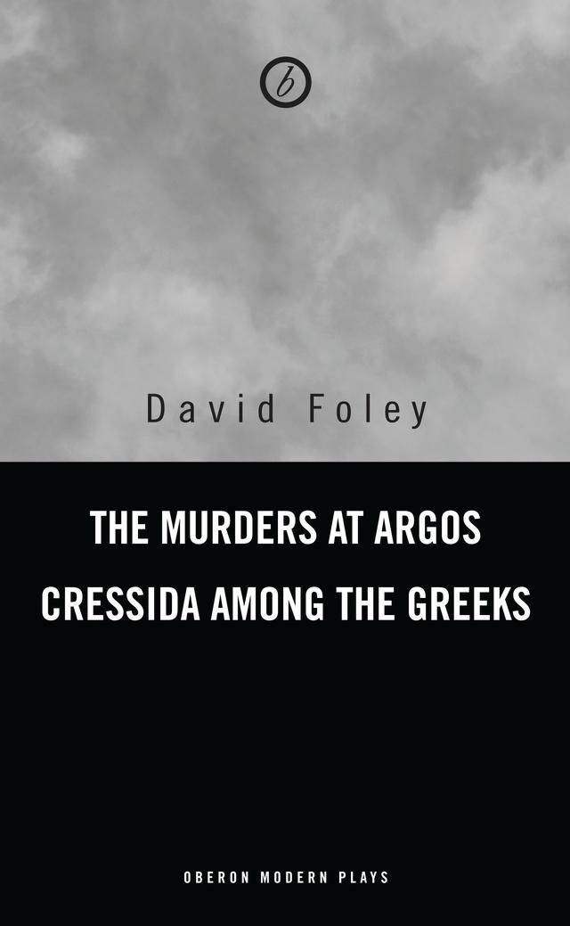Murders at Argos/ Cressida Among the Greeks by David Foley