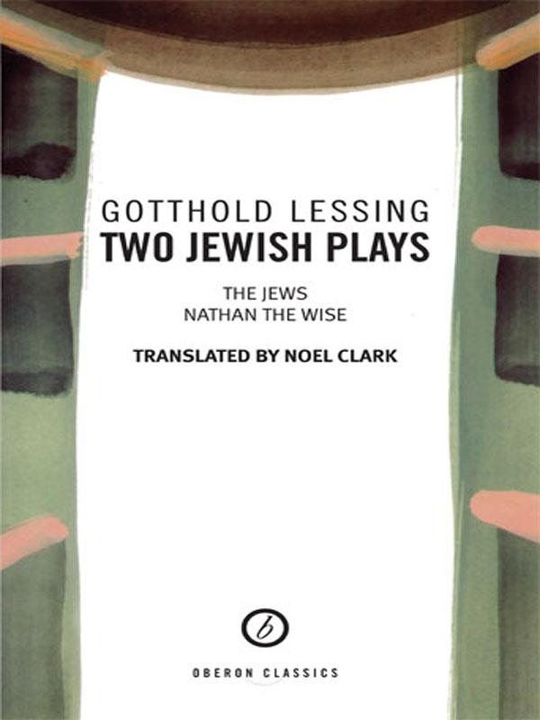 Two Jewish Plays by Gotthold Lessing, Noel Clark