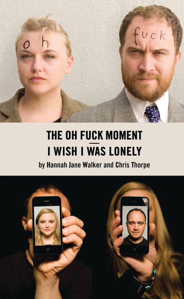 I Wish I Was Lonely/The Oh Fuck Moment by Chris Thorpe, Hannah Walker