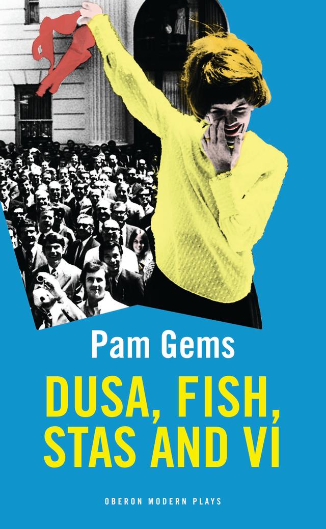 Dusa, Fish, Stas and Vi by Pam Gems