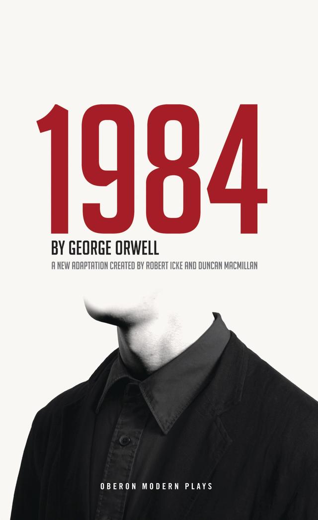 1984 by Duncan Macmillan, George Orwell, Robert Icke