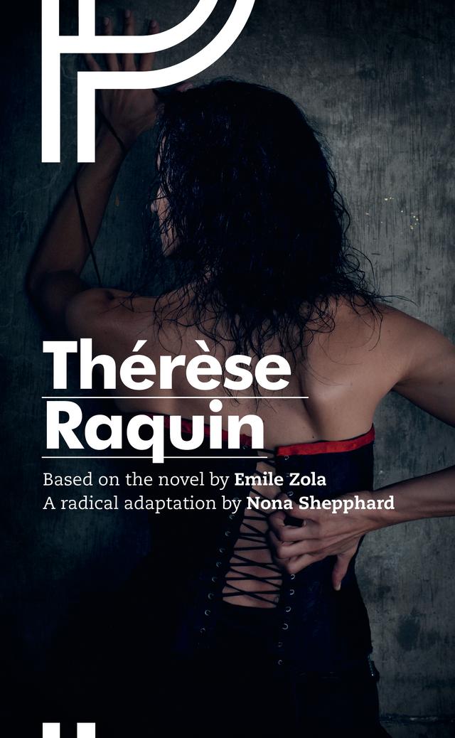 Thérèse Raquin by Emile Zola, Nona Shepphard