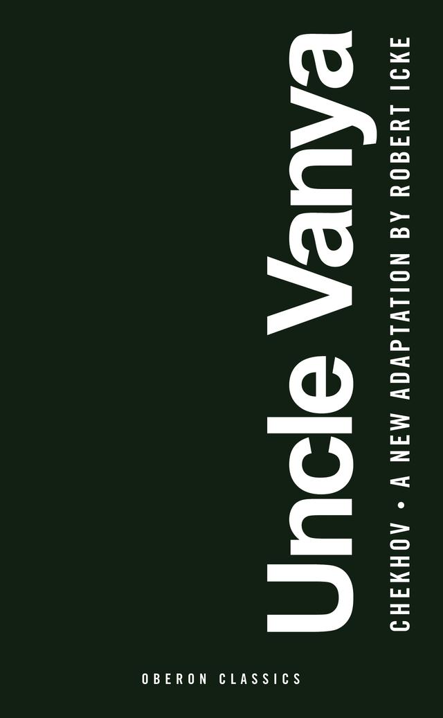 Uncle Vanya by Anton Chekhov, Robert Icke