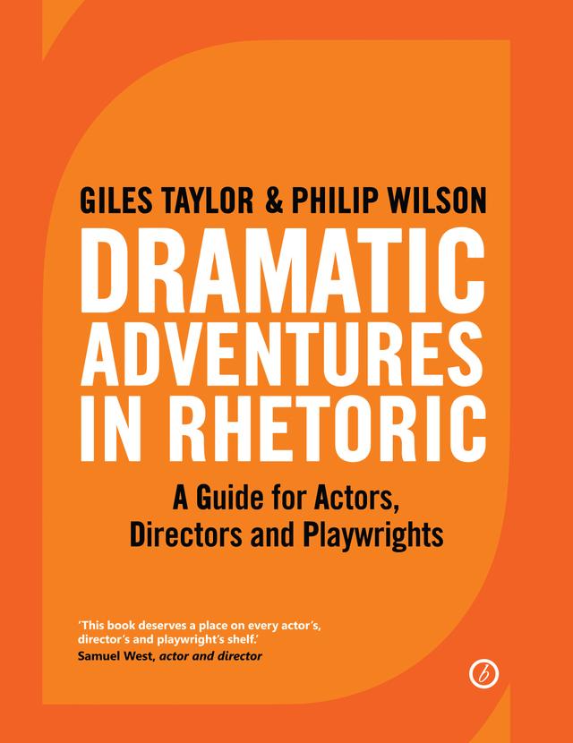 Dramatic Adventures in Rhetoric by Giles Taylor, Philip Wilson