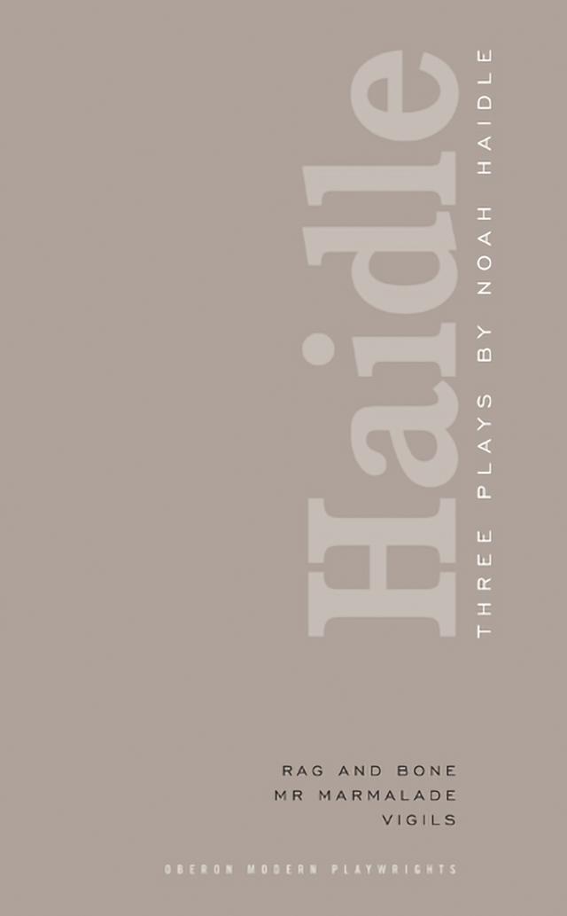 Noah Haidle: Three Plays by Noah Haidle