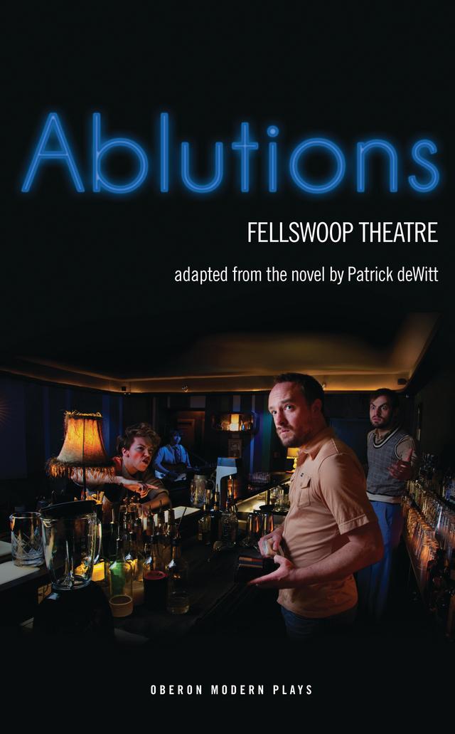 Ablutions by FellSwoop Theatre, Patrick deWitt