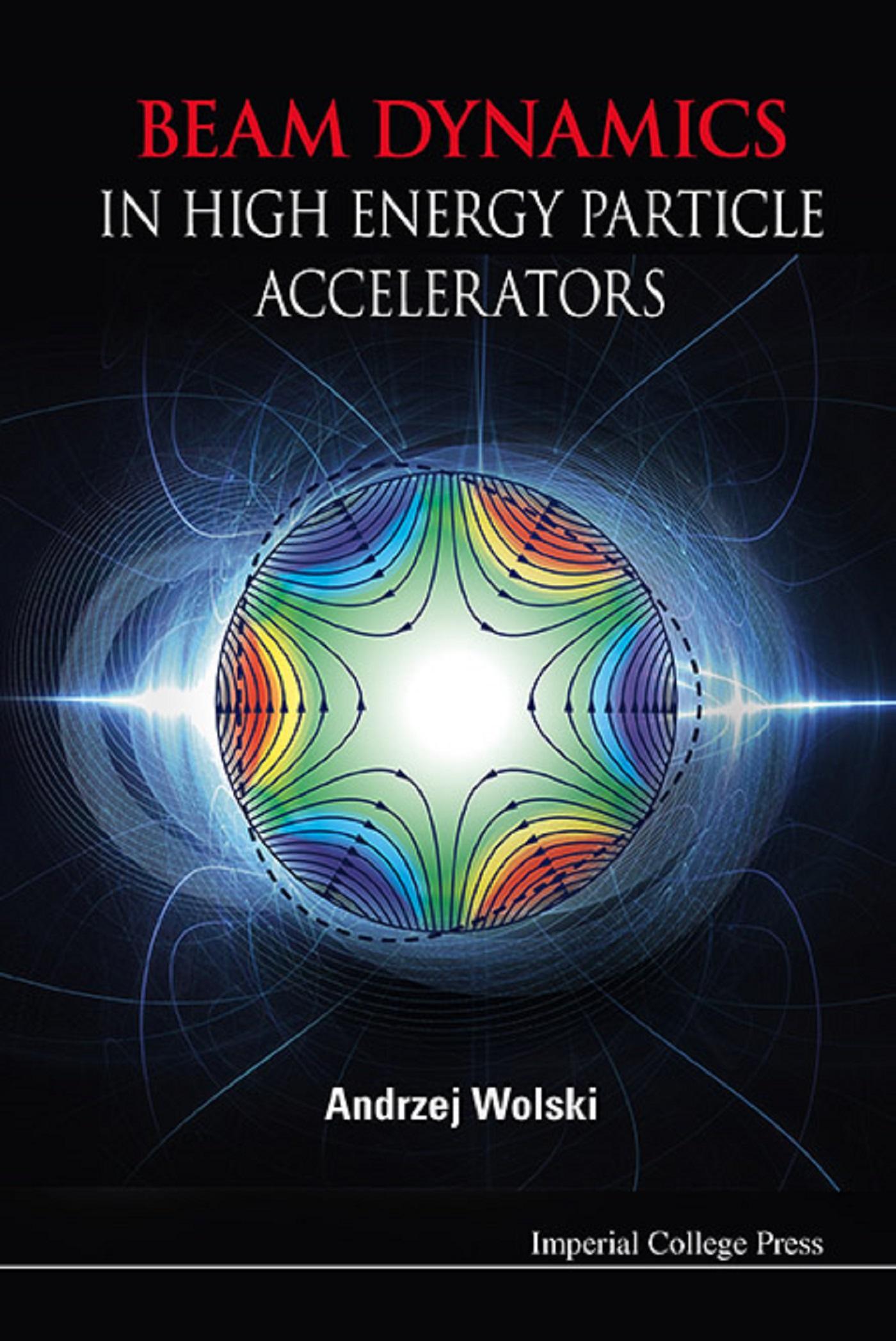 BEAM DYNAMICS IN HIGH ENERGY PARTICLE ACCELERATORS