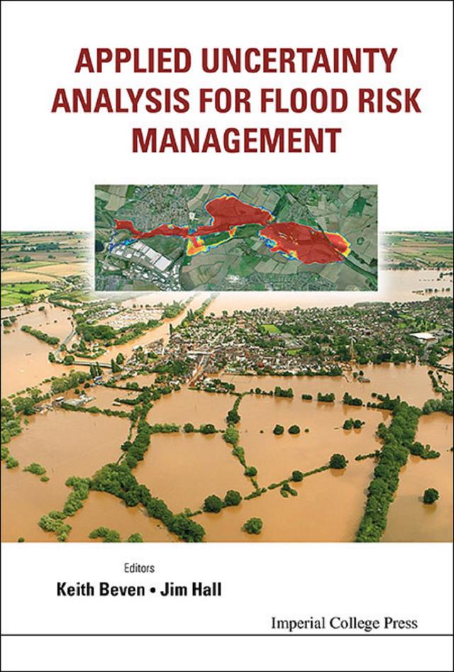APPLIED UNCERTAINTY ANALYSIS FOR FLOOD RISK MANAGEMENT by Jim Hall, Keith J Beven