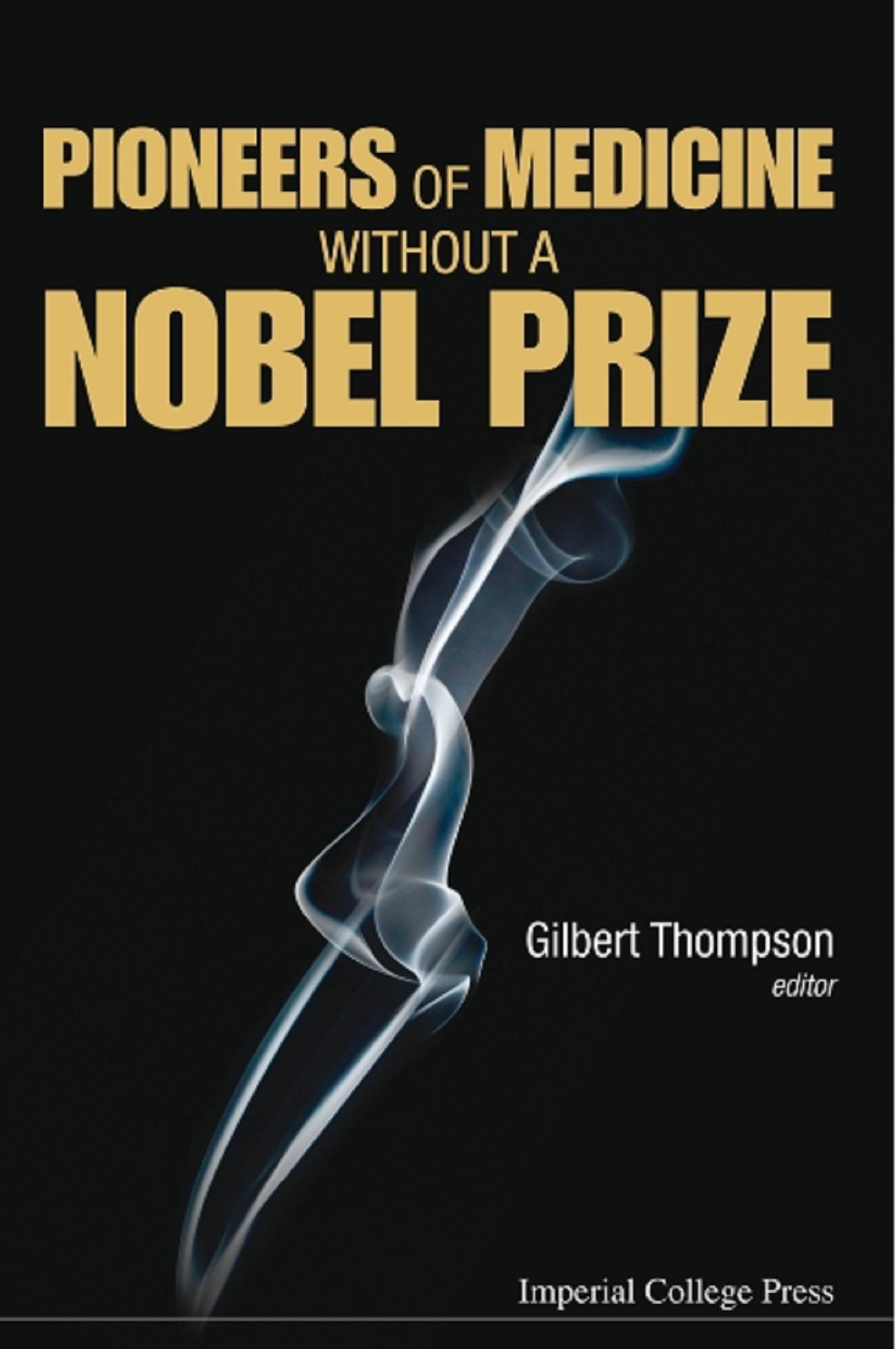 PIONEERS OF MEDICINE WITHOUT A NOBEL PRIZE