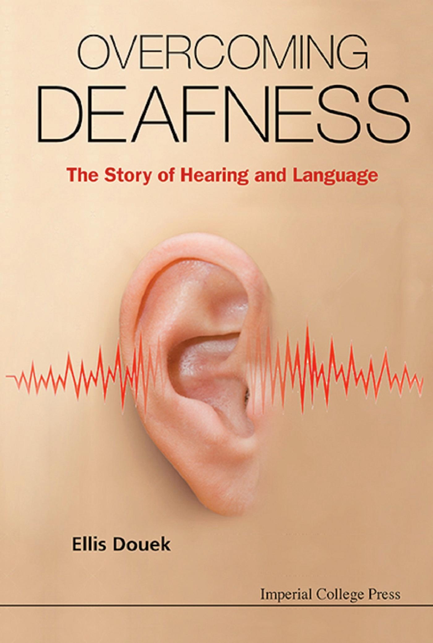 OVERCOMING DEAFNESS: THE STORY OF HEARING AND LANGUAGE