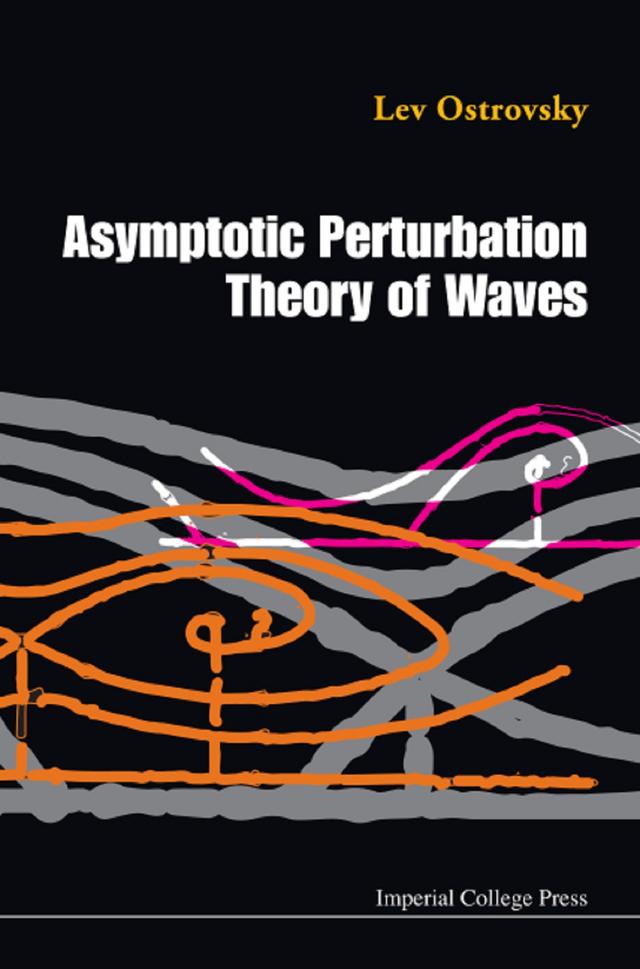 ASYMPTOTIC PERTURBATION THEORY OF WAVES by Lev Ostrovsky