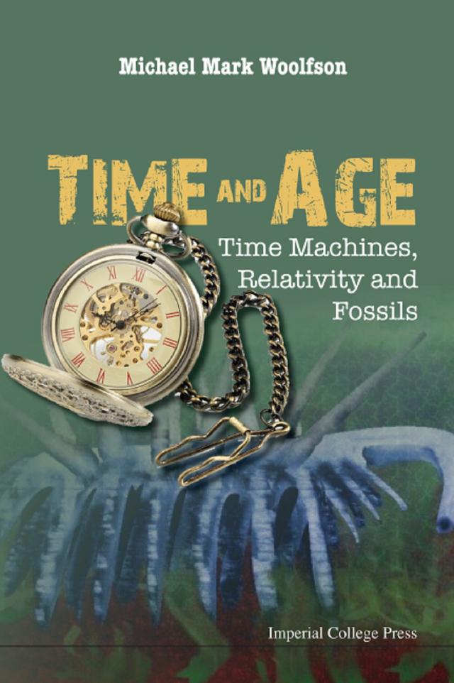 TIME AND AGE: TIME MACHINES, RELATIVITY AND FOSSILS by Michael Mark Woolfson