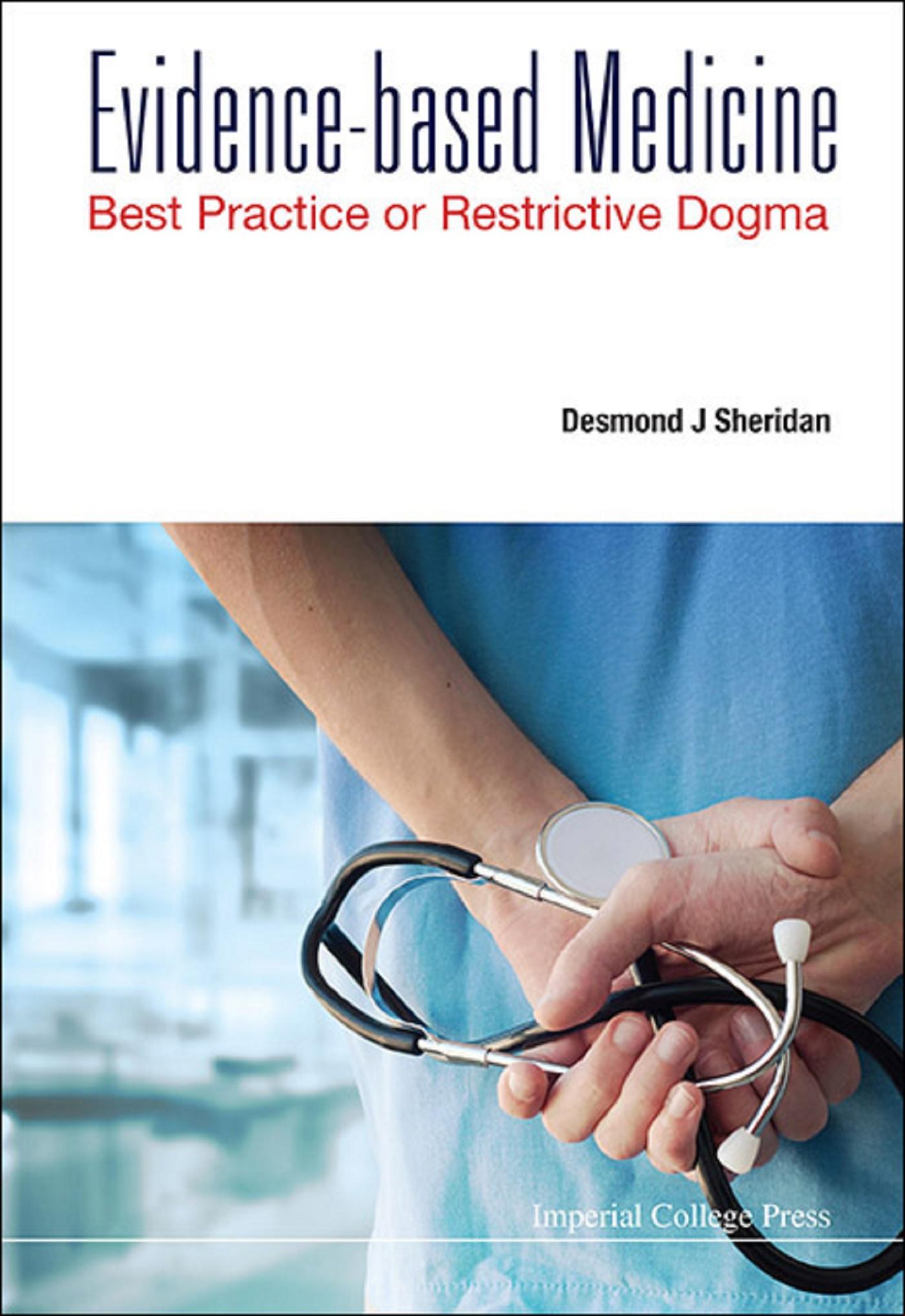 EVIDENCE-BASED MEDICINE: BEST PRACTICE OR RESTRICTIVE DOGMA