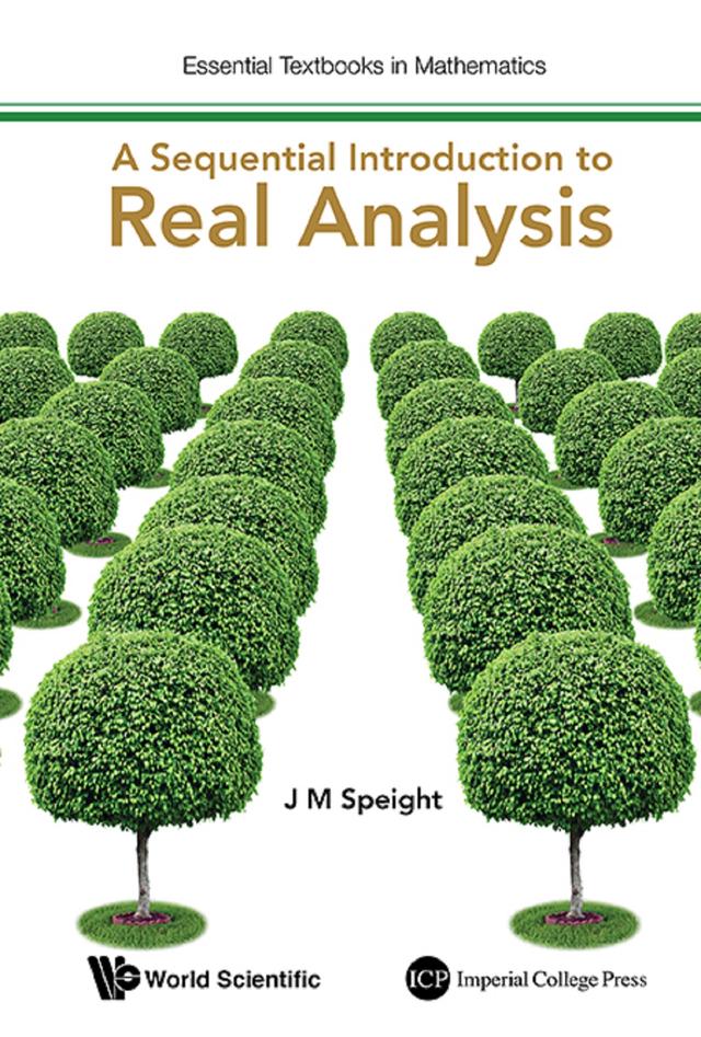SEQUENTIAL INTRODUCTION TO REAL ANALYSIS, A by J Martin Speight