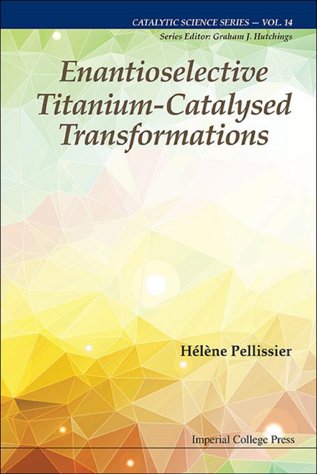 ENANTIOSELECTIVE TITANIUM-CATALYSED TRANSFORMATIONS by Helene Pellissier