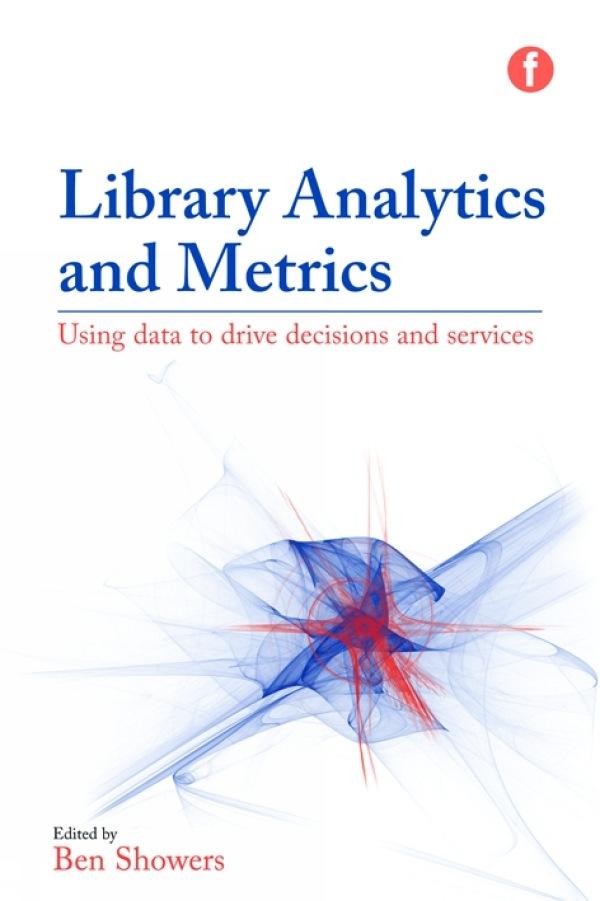 Library Analytics and Metrics by Ben Showers