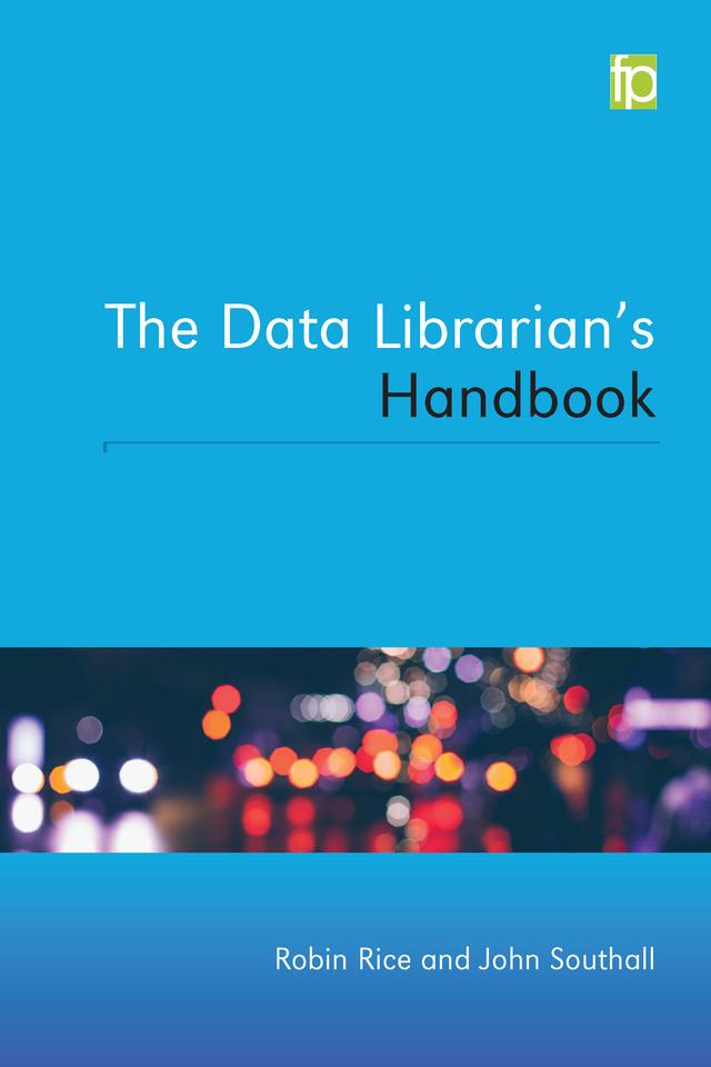 The Data Librarian’s Handbook by John Southall, Robin Rice