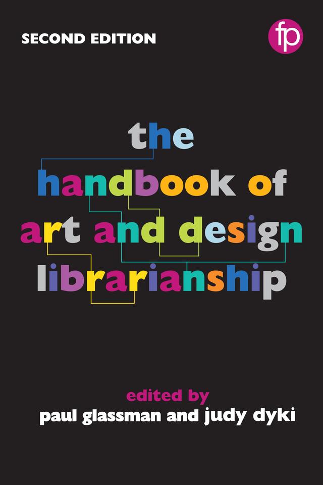 The Handbook of Art and Design Librarianship by Judy Dyki, Paul Glassman