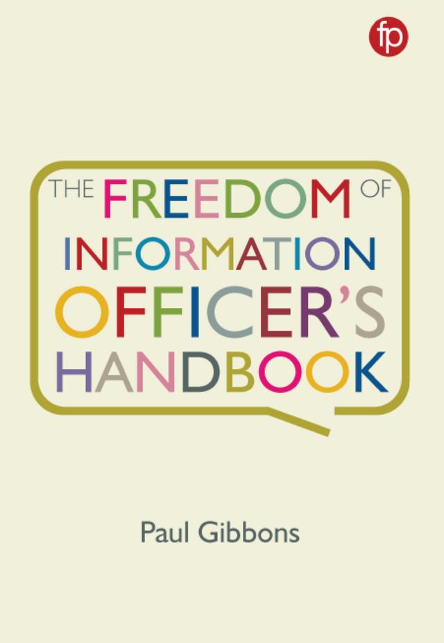 The Freedom of Information Officer's Handbook by Paul Gibbons