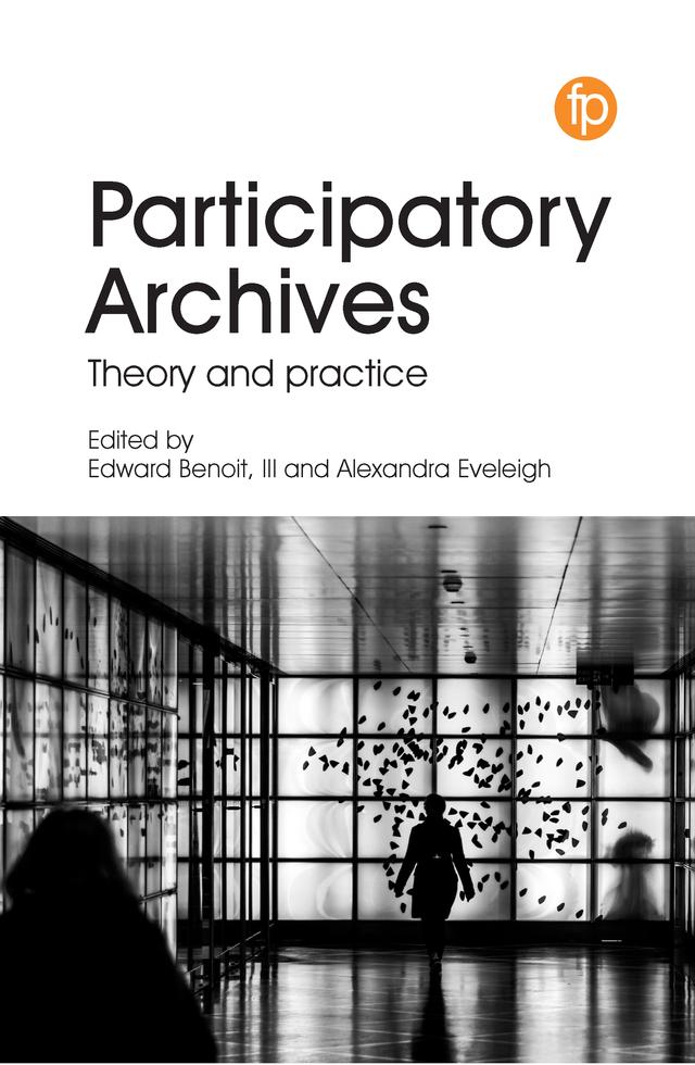 Participatory Archives by Alexandra Eveleigh, Edward Benoit III