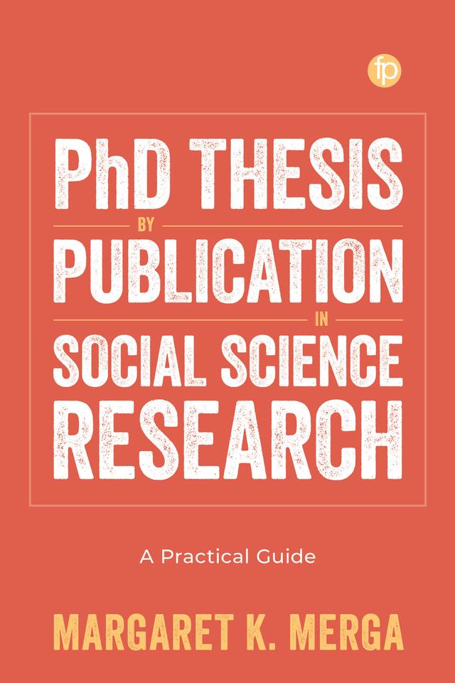 PhD Thesis by Publication in Social Science Research by Margaret K. Merga