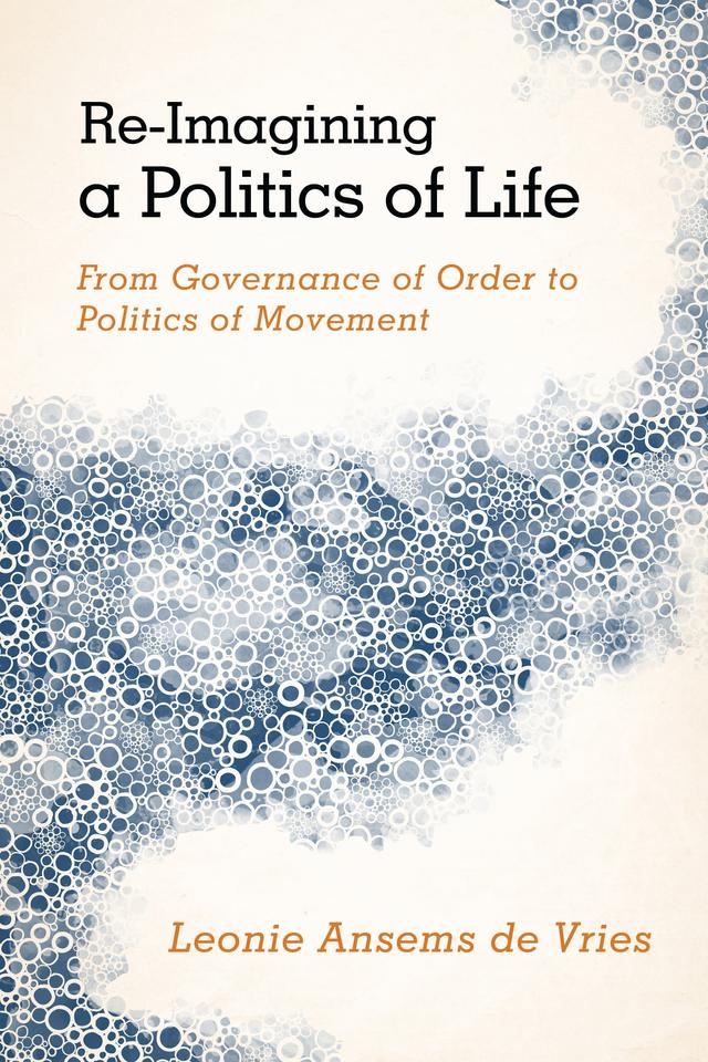 Re-Imagining a Politics of Life by Leonie Ansems de Vries
