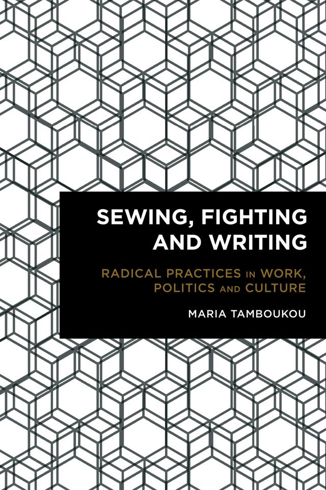 Sewing, Fighting and Writing by Maria Tamboukou