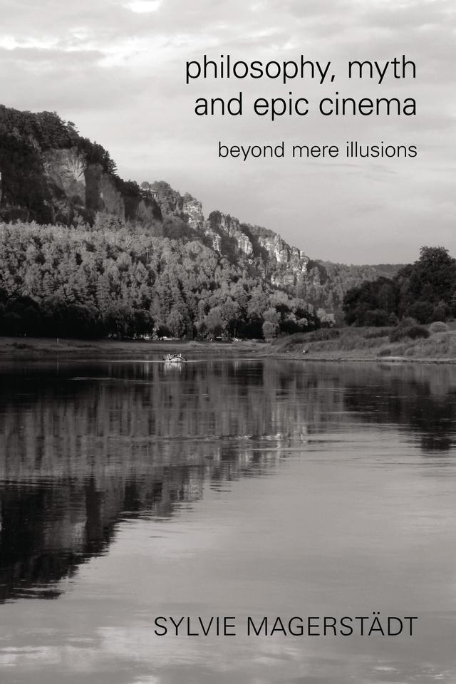 Philosophy, Myth and Epic Cinema by Sylvie Magerstädt