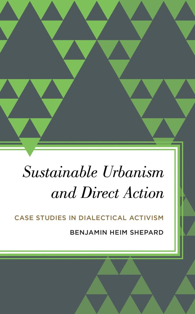 Sustainable Urbanism and Direct Action by Benjamin Heim Shepard
