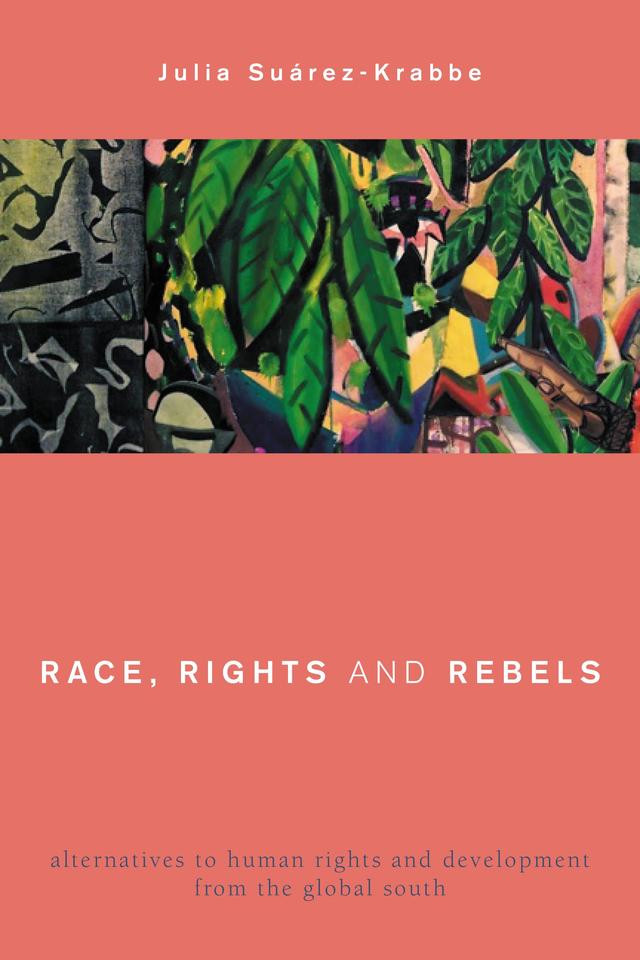 Race, Rights and Rebels by Julia Suárez-Krabbe