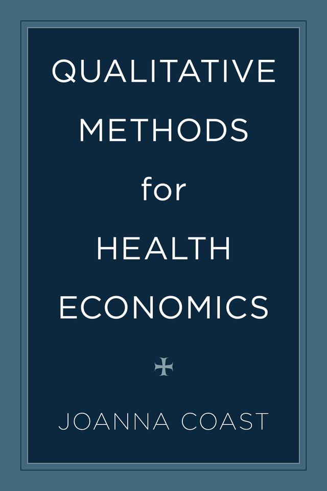 Qualitative Methods for Health Economics by 