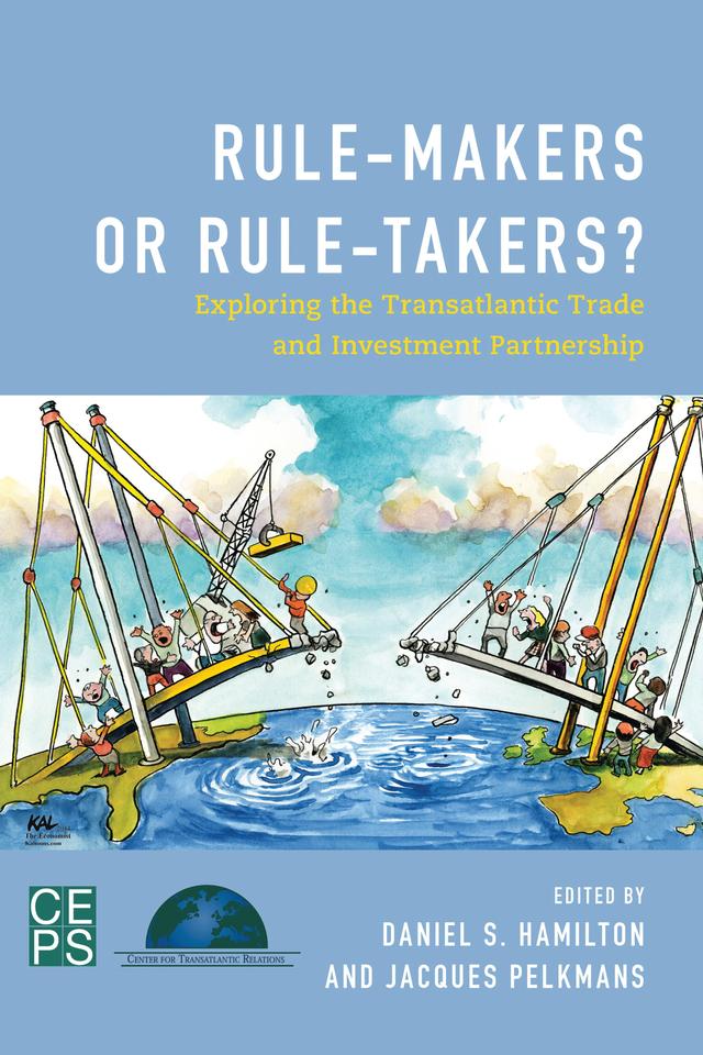 Rule-Makers or Rule-Takers? by Daniel S. Hamilton, Jacques Pelkmans